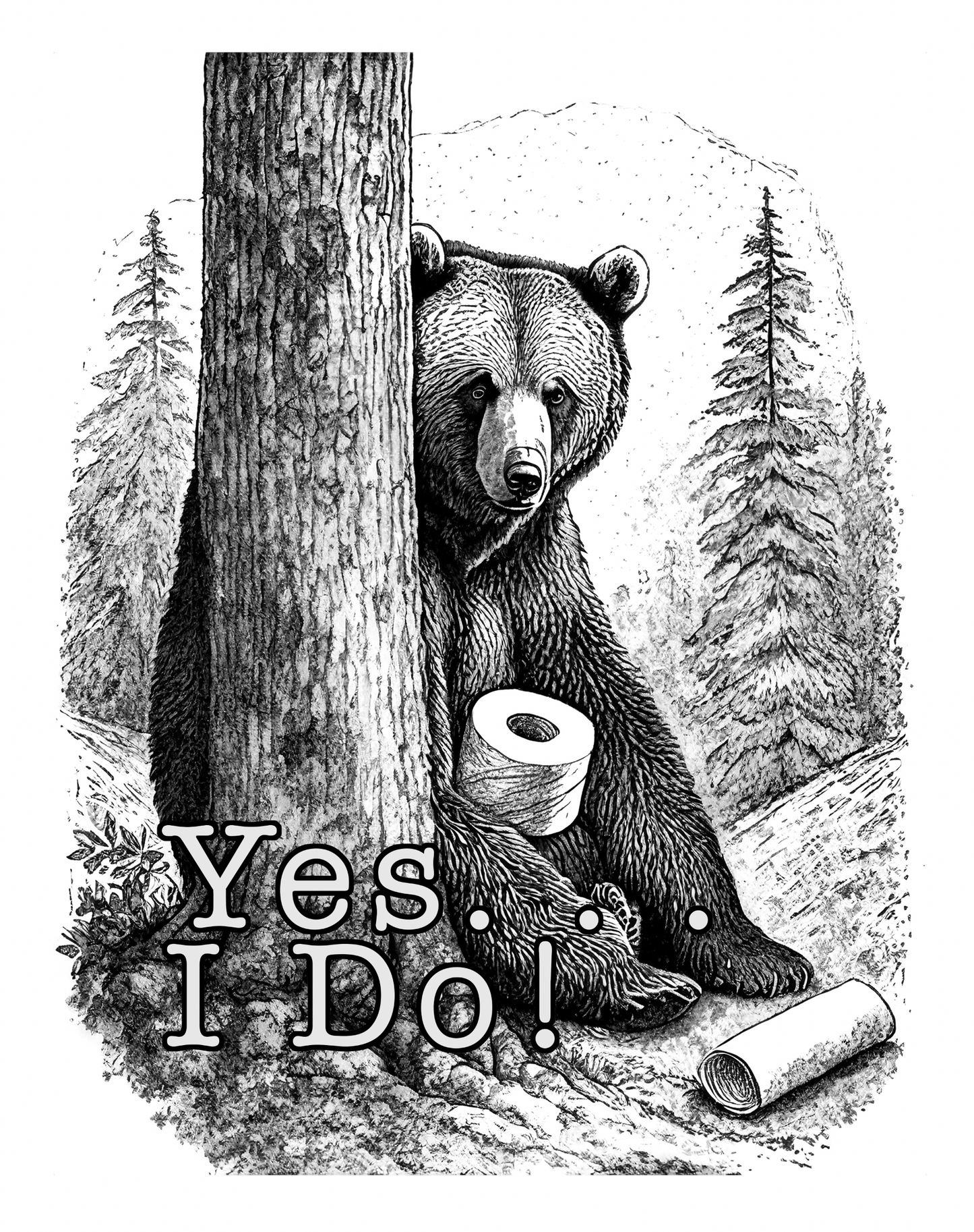 Yes...I do: Bear Digital Print